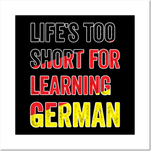 Life´s Too Short For Learning German Posters and Art